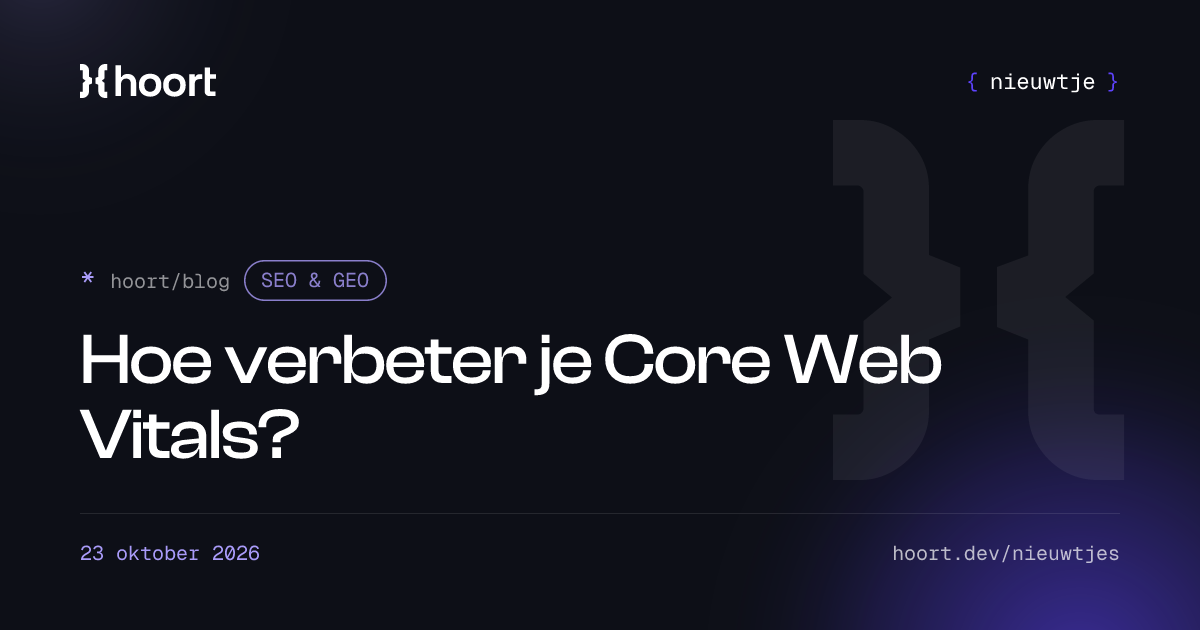 Hoe verbeter je Core Web Vitals?